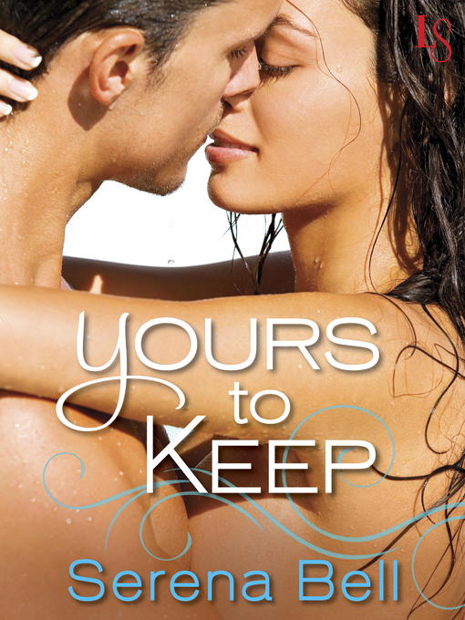Title details for Yours to Keep by Serena Bell - Available